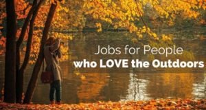 Jobs for Those Who Enjoy the Outdoors Jobs for Those Who Enjoy the Outdoors