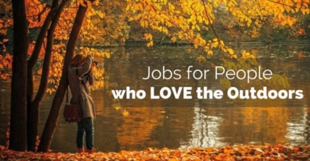 Jobs for Those Who Enjoy the Outdoors Jobs for Those Who Enjoy the Outdoors