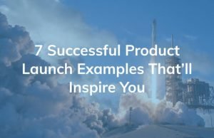 What makes a successful product launch? What makes a successful product launch