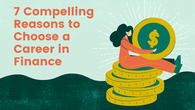 7 Compelling Reasons to Choose a Career in Finance